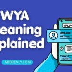 WYA Meaning Explained